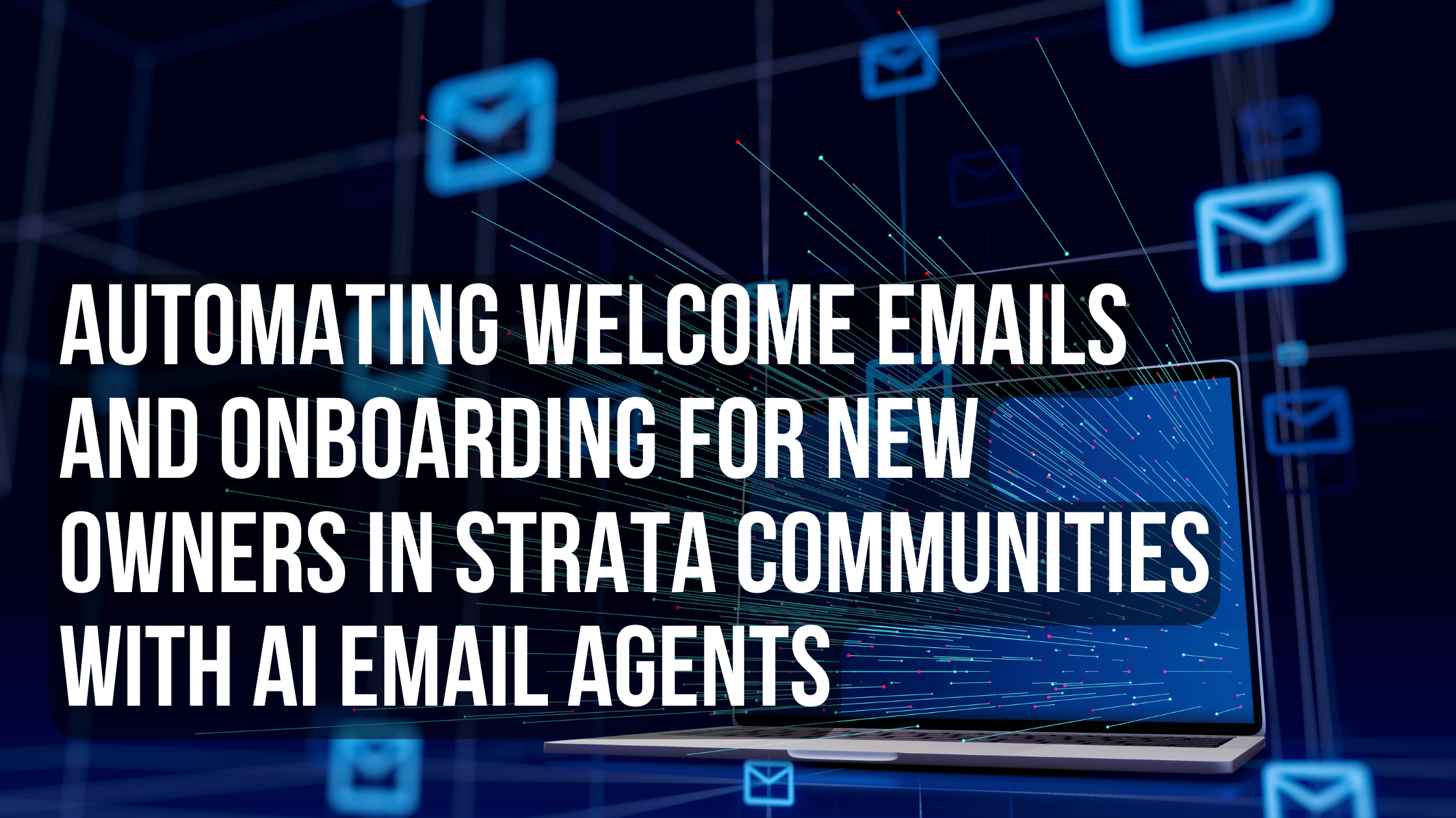 Automating Welcome Emails and Onboarding for New Owners in Strata Communities with AI Email Agents